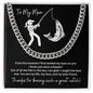 To My Man | Husband | Boyfriend | Lover | Soulmate | Fiance ( Greatest Catch | Fishing | Valentines Day)- Cuban Chain Title