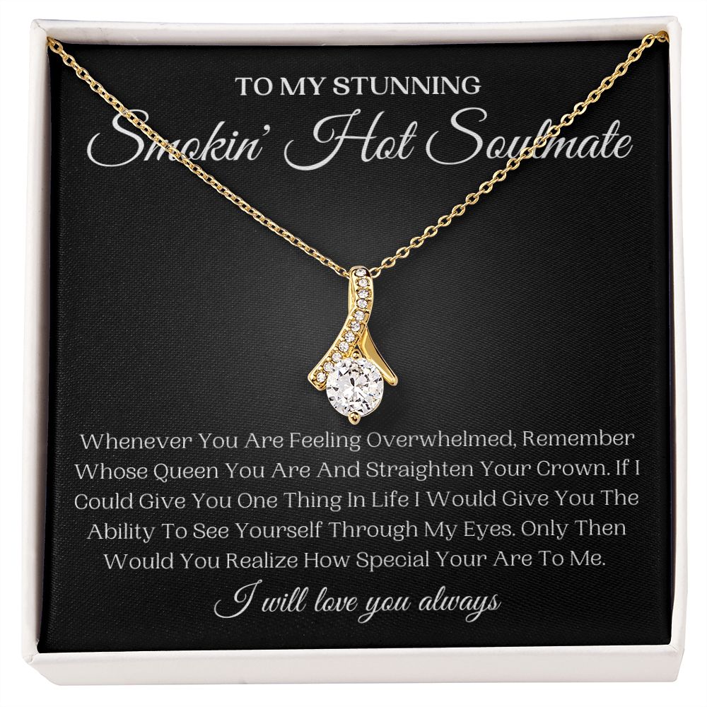 To My Stunning Smokin' Hot Soulmate | Alluring Beauty Necklace | Remember Whose Queen You Are
