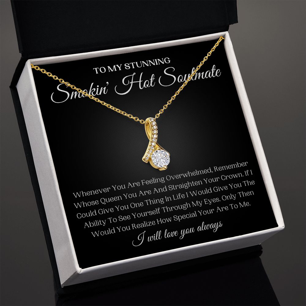 To My Stunning Smokin' Hot Soulmate | Alluring Beauty Necklace | Remember Whose Queen You Are
