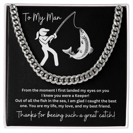 To My Man | Husband | Boyfriend | Lover | Soulmate | Fiance ( Greatest Catch | Fishing | Valentines Day)- Cuban Chain Title