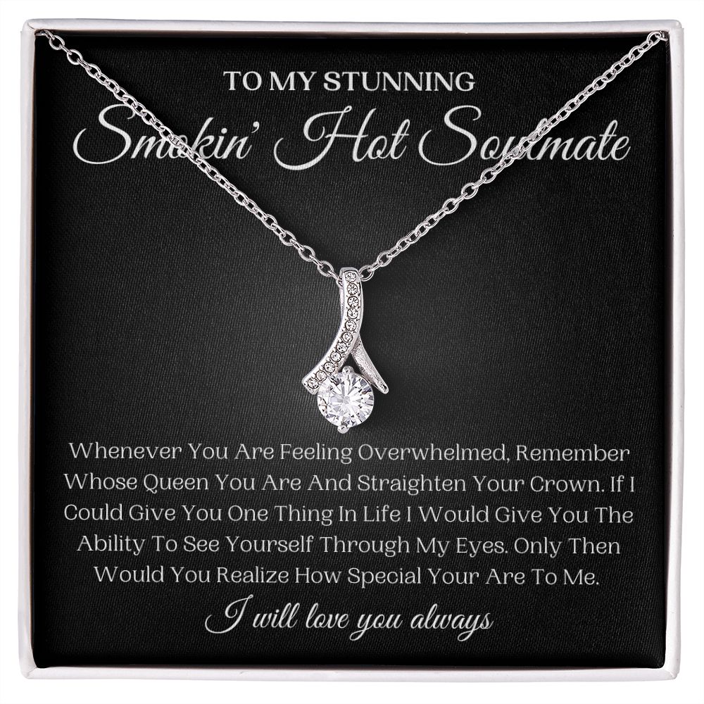 To My Stunning Smokin' Hot Soulmate | Alluring Beauty Necklace | Remember Whose Queen You Are