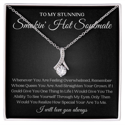 To My Stunning Smokin' Hot Soulmate | Alluring Beauty Necklace | Remember Whose Queen You Are
