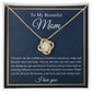 To My Mom | Love Knot Necklace | You made me who I am