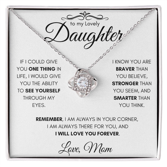 To My Lovely Daughter From Mom | Love Knot Necklace | If I Could Give You One Thing In Life
