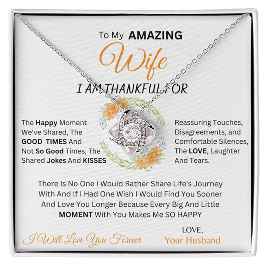 To My Amazing Wife From Your Husband | Love Knot Necklace |  I Am Thankful For The Happy Moments We've Shared