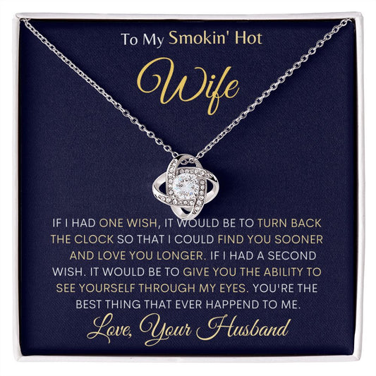 To My Smokin' Hot Wife Love Your Husband | Love Knot Necklace | If I Had One Wish