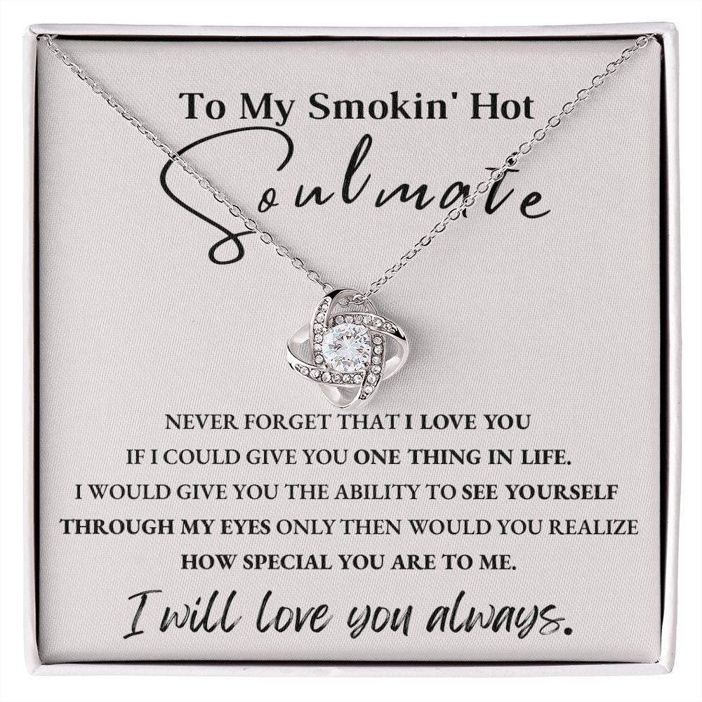 To My Smokin' Hot Soulmate | Love Knot Necklace | I Will Love You Always