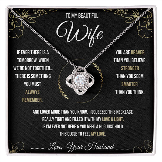 To My Beautiful Wife Love Your Husband | Love Knot Necklace | If Ever There Is A Tomorrow We Are Not Together