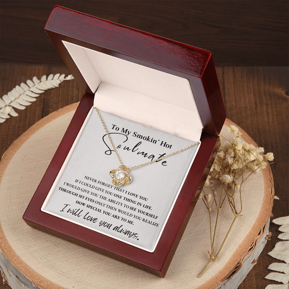 To My Smokin' Hot Soulmate | Love Knot Necklace | I Will Love You Always