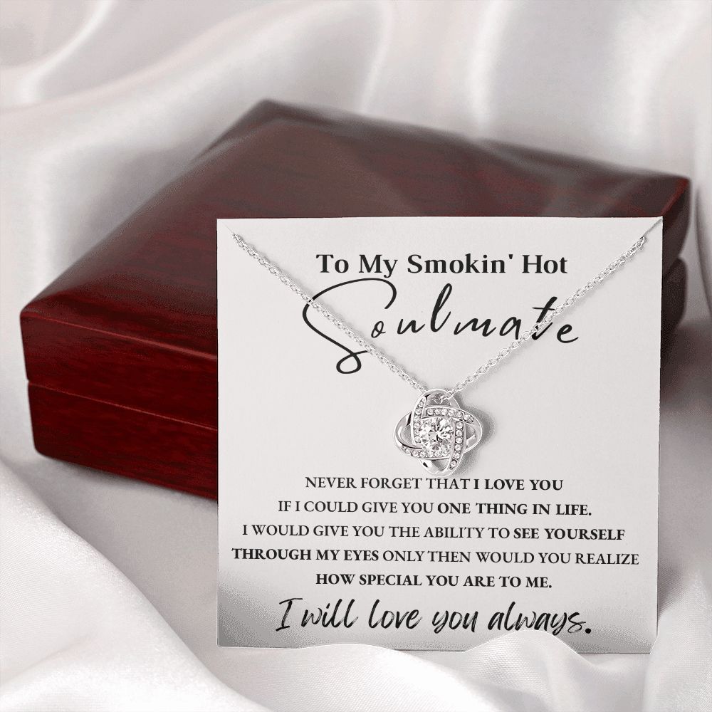 To My Smokin' Hot Soulmate | Love Knot Necklace | I Will Love You Always