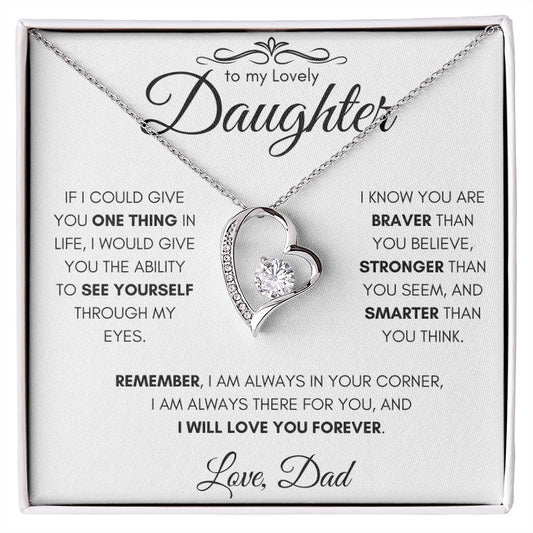 To My Lovely Daughter From Dad Gift Necklace | Forever Love Necklace| If I Could Give You One Thing In Life I would Give You The Ability To See Yourself Through My Eyes